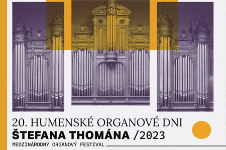 20. HUMENSKÉ ORGANOVÉ DNI ŠTEFANA THOMÁNA - MEDZINÁRODNÝ ORGANOVÝ FESTIVAL